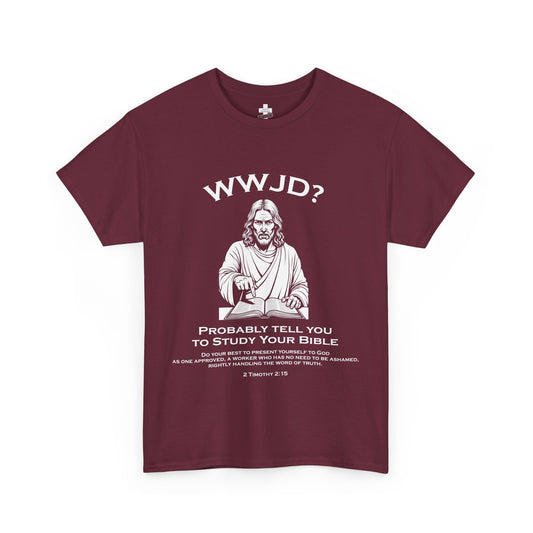 Unisex tee - WWJD? Probably Tell you to Study Your Bible